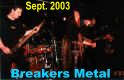 Click for pics from our 2003 gig at Breakers Metal - 26th September 2003